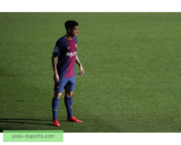 库蒂尼奥自掏腰包促成巴萨转会背后秘密揭晓