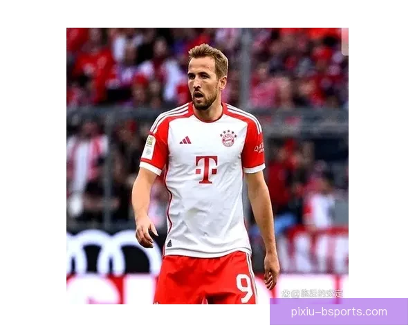 拜仁确认凯恩打破德甲赛季前十轮进球纪录火力全开震动足坛