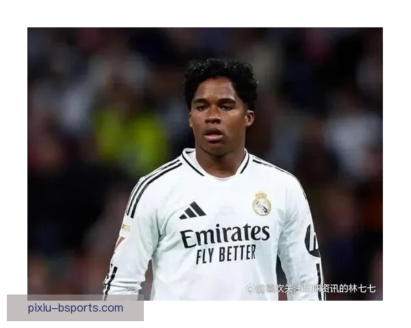 皇马正式官宣签下巴西新星恩德里克开启未来新篇章